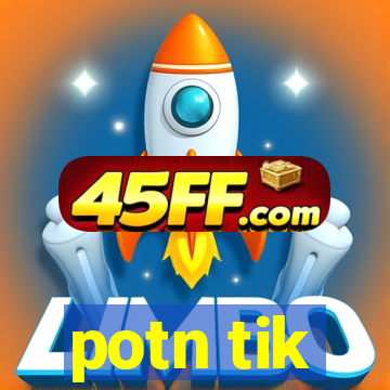 potn tik